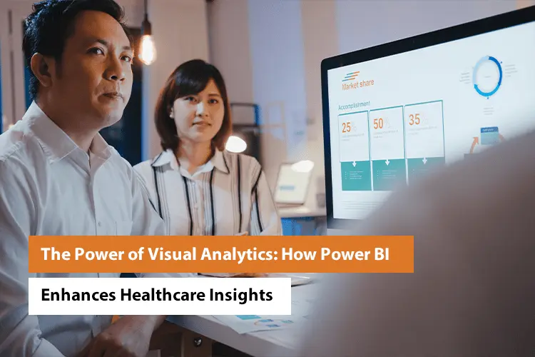 The Power of Visual Analytics: How Power BI Enhances Healthcare Insights