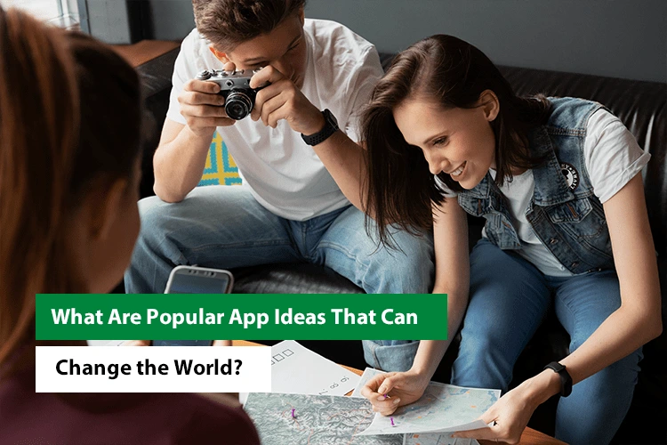 Popular App Ideas That Can Change the World