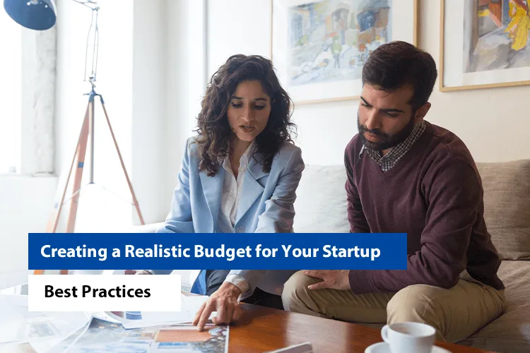 Creating a Realistic Budget for Your Startup: Best Practices