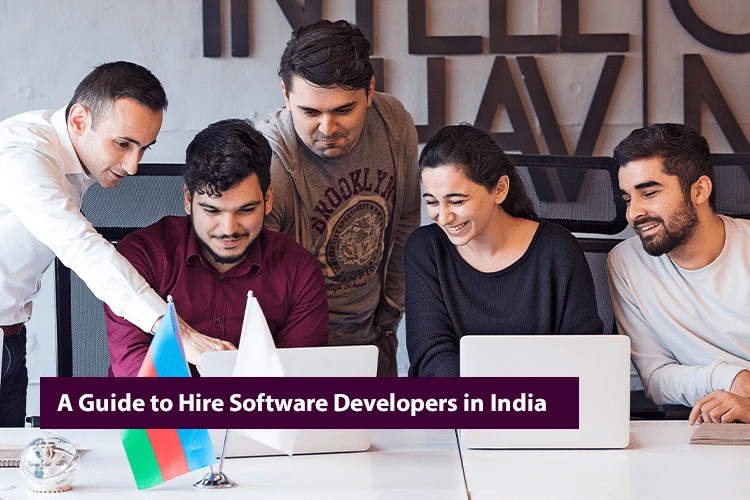 How to Hire Software Developers in India: A Complete Guide