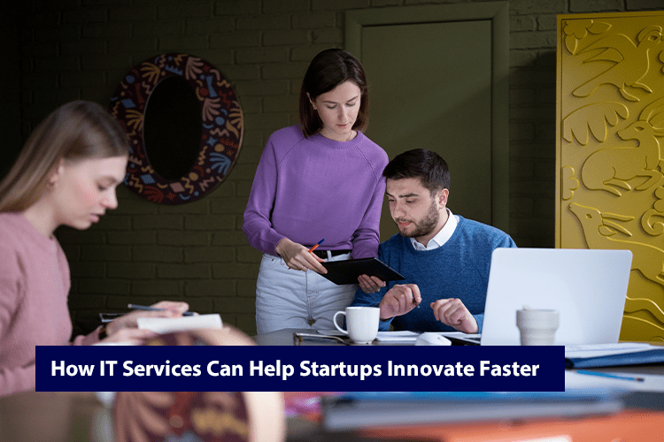 How IT Services Can Help Startups Innovate Faster