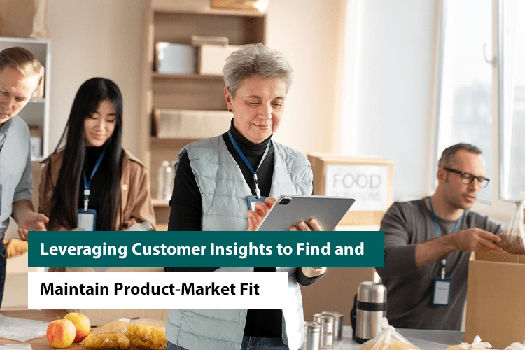 Leveraging Customer Insights to Find Product-Market Fit