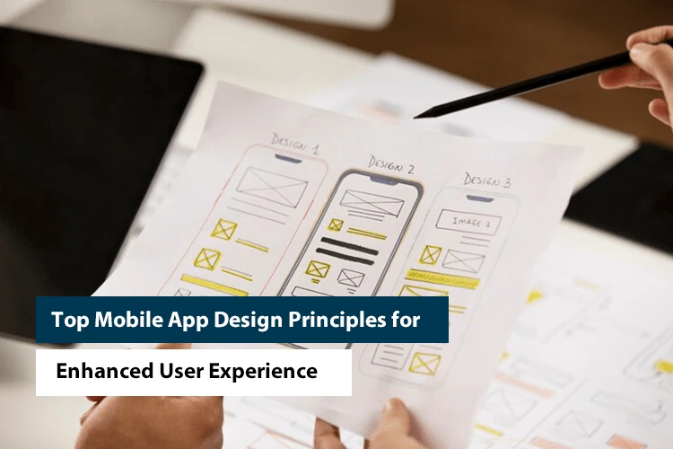 Top Mobile Application Design Principles for Enhanced User Experience