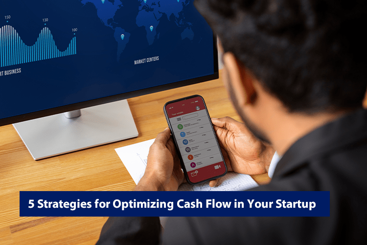 5 Strategies for Optimizing Cash Flow in Your Startup