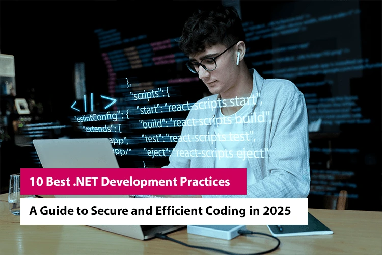 10 Best .NET Development Practices: A Guide to Secure and Efficient Coding in 2025