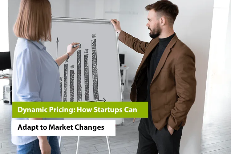 Dynamic Pricing: How Startups Can Adapt to Market Changes