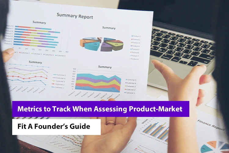 Metrics to Track When Assessing Product-Market Fit: A Founder’s Guide