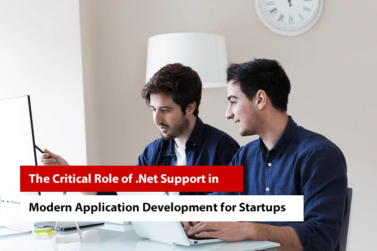 The Critical Role of .Net Support in Modern Application Development for Startups