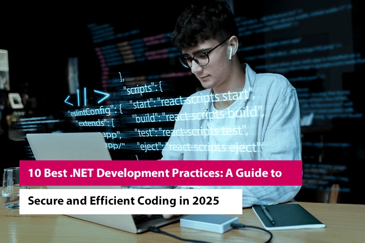 10 Best .NET Development Practices: A Guide to Secure and Efficient Coding in 2025