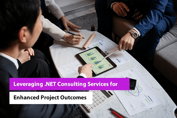 Leveraging .NET Consulting Services for Enhanced Project Outcomes