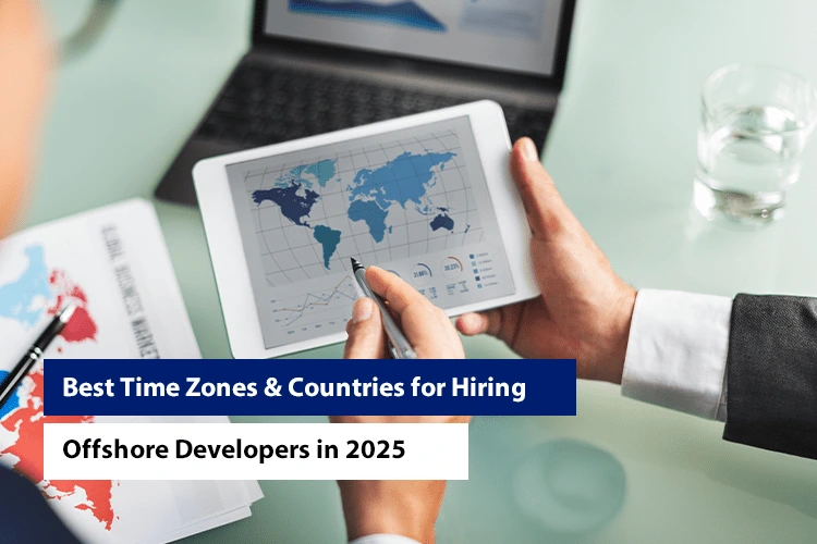 Best Time Zones & Countries for Hiring Offshore Developers in 2025