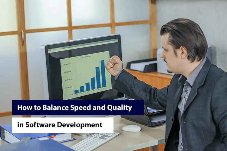 How to Balance Speed and Quality in Software Development